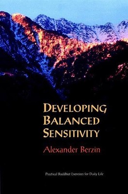 Developing Balanced Sensitivity: Practical Buddhist Exercises for Daily Life by 