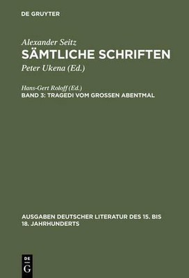 Smtliche Schriften, Bd 3, Tragedi vom Groen Abentmal by Alexander Seitz (German)