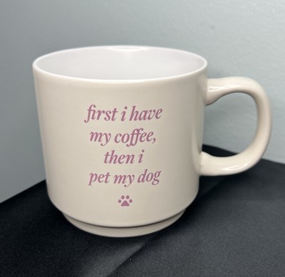  First I Have My Coffee, Then I Pet My Dog  Coffee Mug Tan Pink Writing Fringe