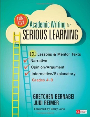 Fun-Size Academic Writing for Serious Learning by Gretchen Bernabei