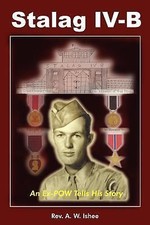 Stalag IV-B: An Ex-POW Tells His Story 9781418426880 by Ishee, REV A W