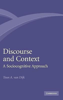 Discourse and Context A Sociocognitive Approach Dijk Hardback 9780521895590