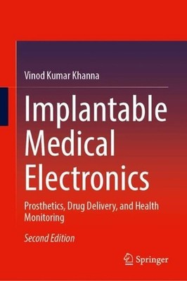 Implantable Medical Electronics: Prosthetics, Drug Delivery, and Health Monitori