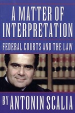 A MATTER OF INTERPRETATION By Antonin Scalia & Amy Gutmann - Hardcover