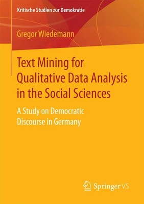 Gregor Wiedemann | Text Mining for Qualitative Data Analysis in the Social...
