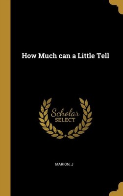 J - How Much can a Little Tell - New hardback or cased book - X555z
