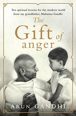 The Gift of Anger: The Sunday Times Bestseller by Gandhi, Arun 0718187504