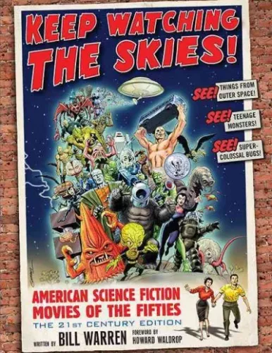Keep Watching the Skies! : American Science Fiction Movies of the Fifties: Th...