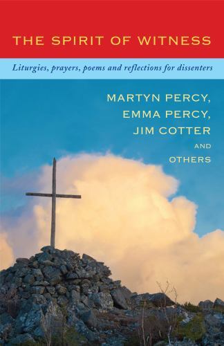 Spirit of Witness : Liturgies, Prayers, Poems and Reflections for Dissenters ...