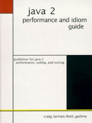 Java 2 Performance and& Idiom Guide