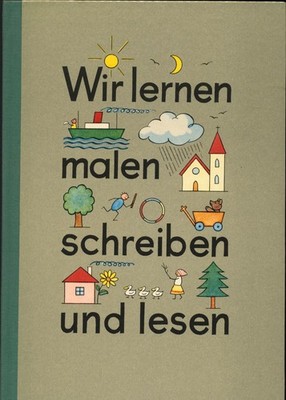 Wir lernen malen, schreiben und lesen. Fibel für Hilfsschulen, bearbeitet und he