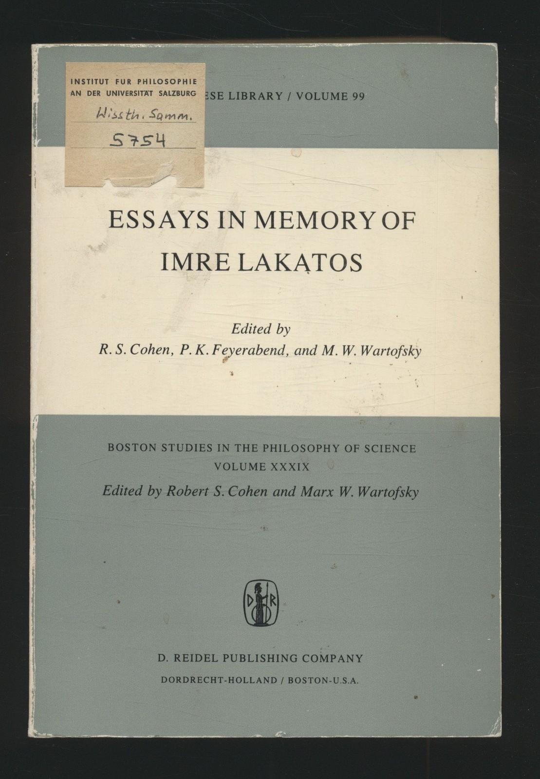 Essays in Memory of Imre Lakatos Cohen, Robert S., P.K. Feyerabend  und Marx W. - Cohen, Robert S., P.K. Feyerabend  und Marx W. Wartofsky