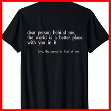 Dear Person Behind Me Shirt T-Shirt ON BACK