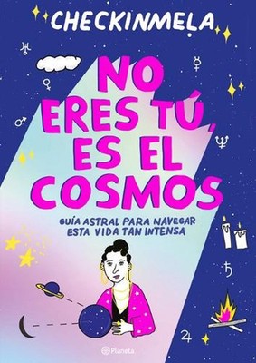 No Eres T, Es El Cosmos / It's Not You, It's the Cosmos by Checkinmela (Spanish)