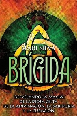 Brgida: Desvelando la magia de la diosa celta de la adivinaci?n, la sabidur?a y