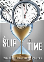 A Slip In Time Charles Humphrey Muller Taschenbuch Kartoniert / Broschiert 2019