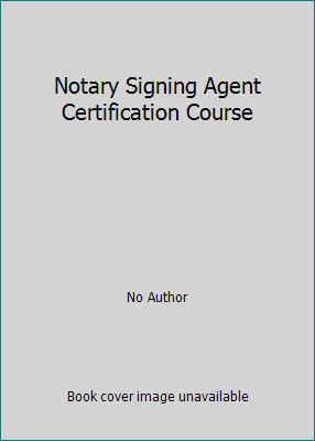 Notary Signing Agent Certification Course by No Author
