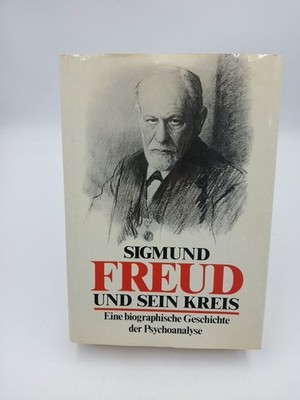 Sigmund Freud und sein Kreis. Eine biographische Geschichte der Psychoanalyse Ei