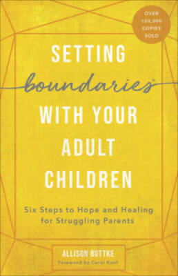 Setting Boundaries with Your Adult Children: Six Steps to Hope and Heal - GOOD