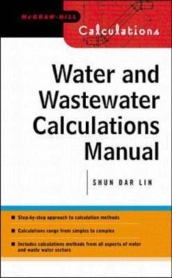 Water and Wastewater Calculations Manual, Lee, C. C.,Lin, Shun Dar Book
