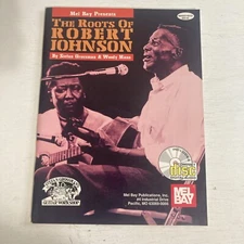 Mel Bay Presents The Roots Of Robert Johnson By Stefan Grossman & Woody Mann