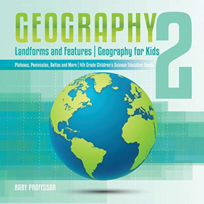 Geography 2 - Landforms and Features - Geography for Ki -  NEW Baby Professor 20