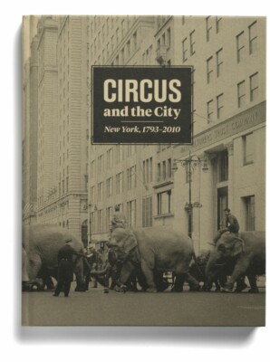 Circus and the City : New York, 1793-2010 by Matthew Wittmann (2012, Hardcover)