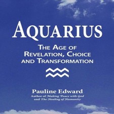 Aquarius The Age of Revelation Choice and Transformation Pauline