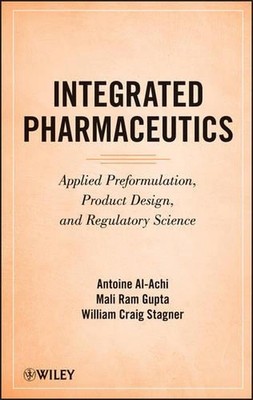 Integrated Pharmaceutics Applied Preformulation, Product Design, and Regulatory 