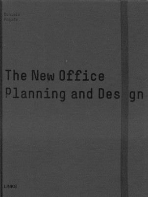 THE NEW OFFICE: PLANNING AND DESIGN By Daniela Pogade - Hardcover **BRAND NEW**