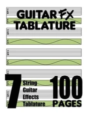 Guitar Fx Tablature 7-String Guitar Effects Tablature 100 Pages