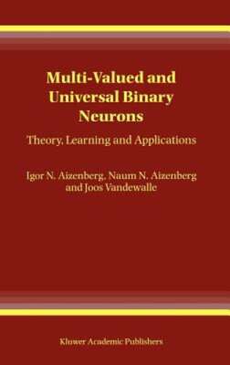 Multi-Valued and Universal Binary Neurons: Theory, Learning and Applications