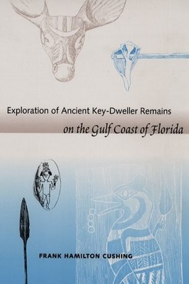 EXPLORATION OF ANCIENT KEY-DWELLER REMAINS ON THE GULF By Frank H. Cushing *VG+*