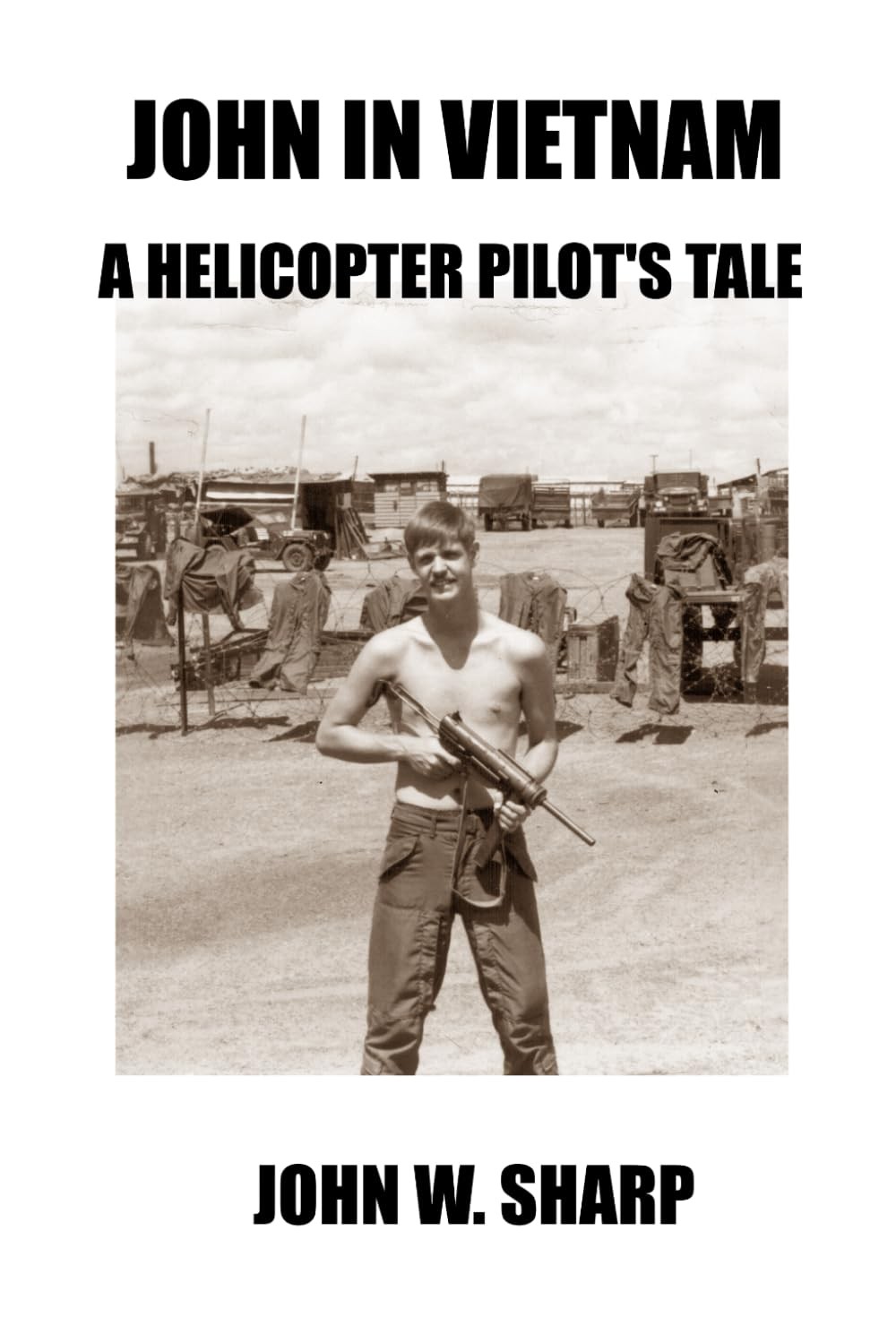 JOHN IN VIETNAM, A helicopter pilot's tale