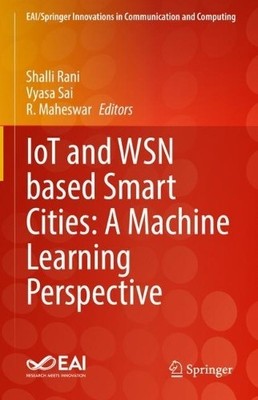 IoT and WSN based Smart Cities: A Machine Learning Perspectiv... - 9783030841812