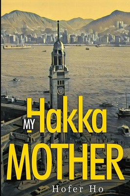 My Hakka Mother Hofer Ho Taschenbuch Englisch 2024 Olympia Publishers