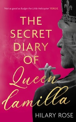 The Secret Diary of Queen Camilla by Hilary Rose PAPERBACK 9781408721193