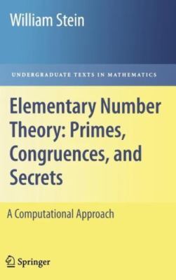 Elementary Number Theory: Primes, Congruences, and Secrets: A Computational Appr