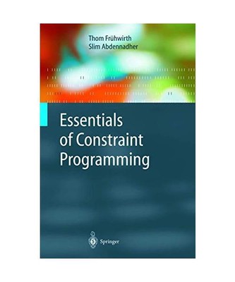 Essentials of Constraint Programming, Slim Abdennadher, Thom Frühwirth