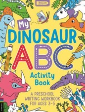 My Dinosaur ABC Activity Book: A Preschool Writing Workbook for Ages 3  5 by in