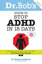 Dr. Bob's Guide to Stop ADHD in 18 Days Robert, De Maria, Robert