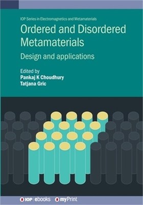 Ordered and Disordered Metamaterials: Design and applications (Paperback or Soft