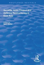 Security, Arms Control and Defence Restructuring in East Asia - 9781138346451