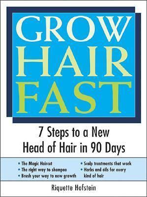 Grow Hair Fast: 7 Steps to a New Head of Hair in 90 Days by Hofstein, Riquette