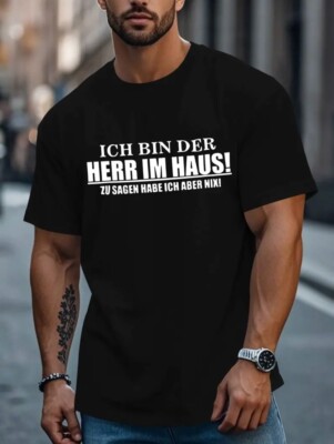 Herren T-Shirt Ich bin der Herr im Haus! Zu sagen habe ich aber Nix! Sprüche Fun