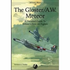 Gloster Meteor: Detailed Guide to Britain's First Jet Fighter (Valiant Wings)