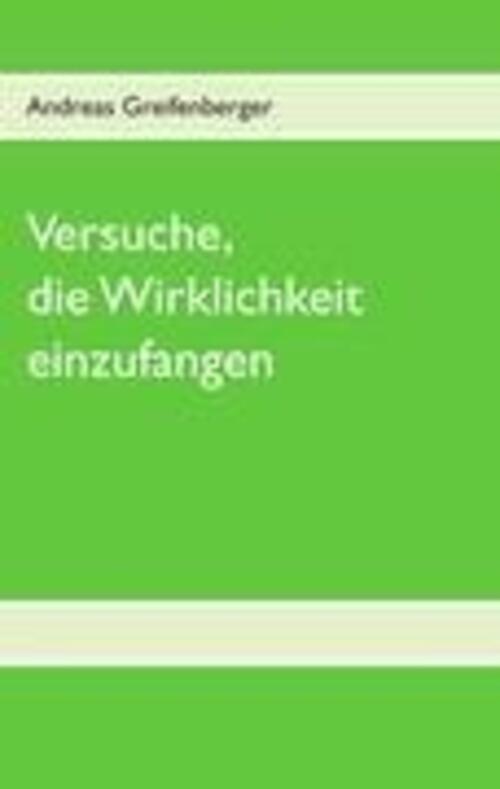Thumbnail - Versuche, Die Wirklichkeit Einzufangen | Andreas Greifenberger |