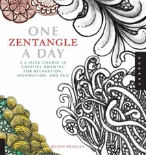One Zentangle a Day : A 6-Week Course in Creative Drawing for Rel