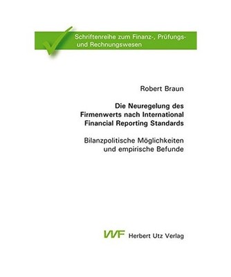 Die Neuregelung des Firmenwerts nach International Financial Reporting Standards