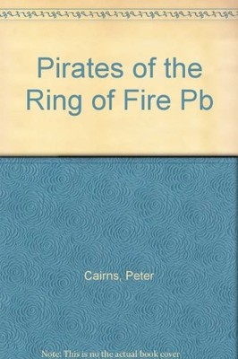 Pirates of the Ring of Fire,Peter Cairns